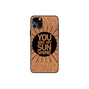 You are my sunshine - iPhone 11 Pro